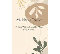 My Healing Journey: Simple Daily Health Tracker for Recovery, Wellness, and Positivity: Track Meals, Sleep, Mood & Gratitude with Encouraging Quotes and Reflections for Hope and Healing