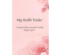 My Healing Journey: Simple Daily Health Tracker for Recovery, Wellness, and Positivity: Track Meals, Sleep, Mood & Gratitude with Encouraging Quotes and Reflections for Hope and Healing