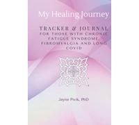 My Healing Journey: Tracker & Journal for those with Chronic Fatigue Syndrome, Fibromyalgia and Long Covid