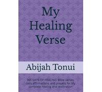 My Healing Verse: 365 DAYS OF HEALING: Bible verses, daily affirmations, and prayers for My complete healing and restoration