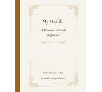 My Health: A Personal Medical Reference (Graceful Living Collective)
