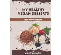 My Healthy Vegan Desserts: Healthy Desserts