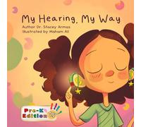 My Hearing, My Way: Pre-K Edition (Simplified Language for Ages 0-5 years)