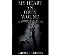 My Heart an Open Wound: An anthology on love, relationships, and mental illness