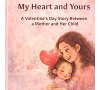 My Heart and Yours: A Valentine’s Day Story Between a Mother and Her Child