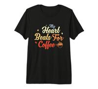 My Heart Beats for Coffee for Men and Women Premium T-Shirt