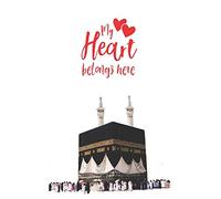 My Heart Belongs Here: 6x9, 150 Page, Muslim Journal/ Notebook - Gift for Muslima, Teachers, Students, Ramadan, Eid, Hajj, Umrah (Islamic Journal)