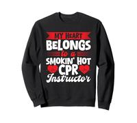 My heart belongs to a smokin' hot CPR Instructor Sweatshirt
