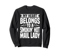 My heart belongs to a smokin' hot mail lady - Mail Lady Sweatshirt