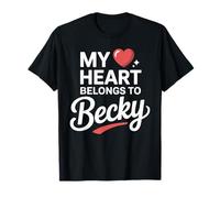 My Heart Belongs to Becky Cute Name Love Valentine T-Shirt