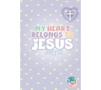 My Heart Belongs To Jesus Journal: Kingdom Kids Notebook // 6x9 Ruled & Blank Pages // Wide Lines & Spacious Layout for Easy Writing // A Prayer and ... Moments with God // For Christian Girls