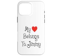 My Heart Belongs To Jimmy Girlfriend Wife Spouse Case for iPhone 16 Pro Max