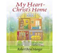 My Heart--Christ`s Home - A Story for Young & Old