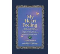 My Heart Feeling Daily Journal: The one and only book to soothe your mind, nurture joy, and let your feelings bloom .
