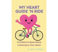 My Heart Guide 'n Ride: A Children's Book About Listening to Your Heart