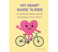 My Heart Guide 'n Ride: A Children's Book About Listening to Your Heart