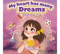 My Heart Has Many Dreams: Growing Minds & Bodies Series: A Children’s Book About Confidence and Trying New Things