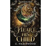 My Heart, His Child: Book Four of The Brother Series: 4