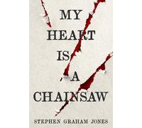 My Heart is a Chainsaw by Stephen Graham Jones | Paperback | 2021