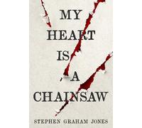 My Heart is a Chainsaw (The Indian Lake Trilogy, 1)