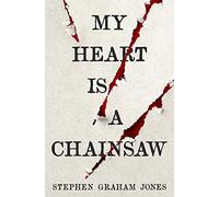 My Heart is a Chainsaw (The Indian Lake Trilogy, 1)