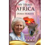 My Heart is in Africa: A Special Memorial Edition Autobiography