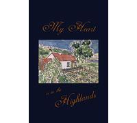 My Heart is in the Highlands: Lined A5 100 page notebook from the Scottish Highlands with original artwork of my Granny's house (My Heart is in the Highlands Notebook)