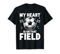 My Heart Is On That Field Soccer Season Player Football Mom T-Shirt