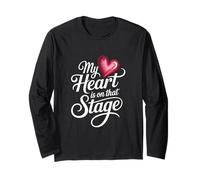 My Heart is On That Stage Dance Recital Theater Parent Long Sleeve T-Shirt