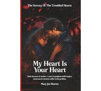 My Heart Is Your Heart: Dove danzano le ombre, i cuori si spogliano delle bugie e mostrano le cicatrici della verità proibita. (Sorcery Of The Troubled Hearts)
