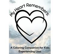 My Heart Remembers: A Coloring Companion for Kids Experiencing Loss
