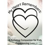 My Heart Remembers: A Coloring Companion for Kids Experiencing Loss