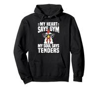 My Heart Says Gym My Soul Says Chicken Tender Pullover Hoodie