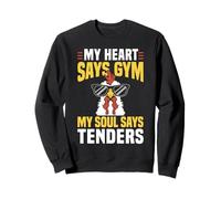 My Heart Says Gym My Soul Says Chicken Tender Sweatshirt