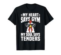 My Heart Says Gym My Soul Says Chicken Tender T-Shirt