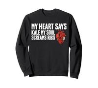 My Heart Says Kale My Soul Screams Ribs Bypass Heart Sweatshirt