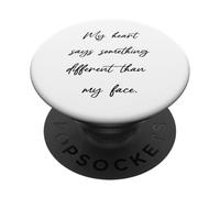 My heart says something different than my face - Funny PopSockets Adhesive PopGrip