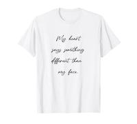 My Heart says Something Different Than My face - Funny T-Shirt