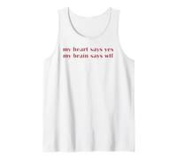 My Heart Says Yes Brain Says WTF Statement Men Women Tank Top