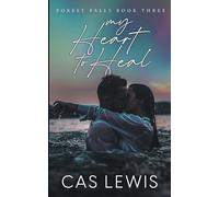 My Heart To Heal: A Small Town, Enemies to Lovers, Single Mom Romance (Forest Falls)