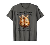 My Heart Too Full My Bed Too Cozy My Compassion Too Abundant T-Shirt