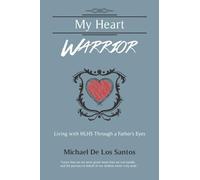 My Heart Warrior: Living With HLHS Through A Father's Eyes