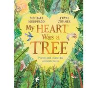My Heart Was a Tree: Poems and Stories to Celebrate Trees