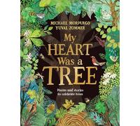 My Heart Was a Tree: Poems and stories to celebrate trees (Hardback) - Michael Morpurgo Book