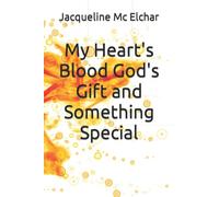My Heart's Blood God's Gift and Something Special