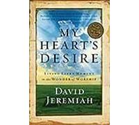 My Heart's Desire: Living Every Moment in the Wonder of Worship