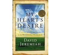 My Heart's Desire: Living Every Moment in the Wonder of Worship