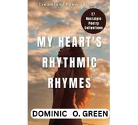 MY HEART'S RYTHMIC RHYMES: A COLLECTION OF POEMS (DREAMLAND POEM SERIES)