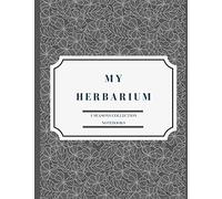 My herbarium: A perfect notebook for nature and herb-lovers - for plant collecting, sketching and identifying leaves and flowers (version 16)