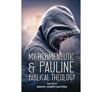 My Hermeneutic & Pauline Biblical Theology